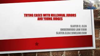 Trying Cases with Millennial Jurors & New Judges